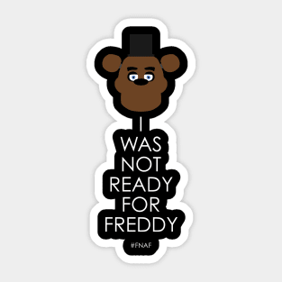 I was not ready for Freddy Sticker